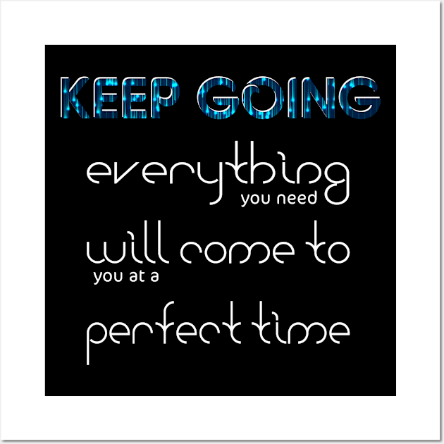 Keep Going All You Need Will Come Wall Art by MaryMas